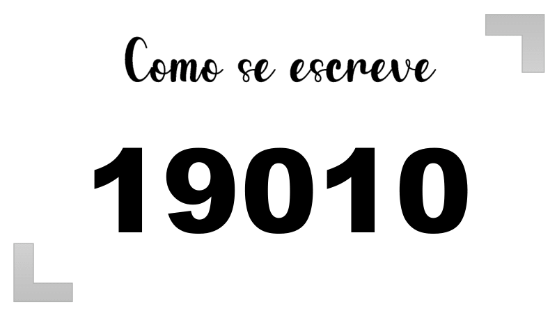 Como se Escrever o Número 19010: por extenso, em inglês e na forma ...